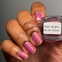 Load image into Gallery viewer, End. Begin. All the Same.